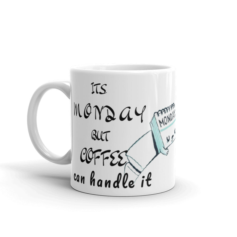 Its Monday but Coffee can handle it - Mug