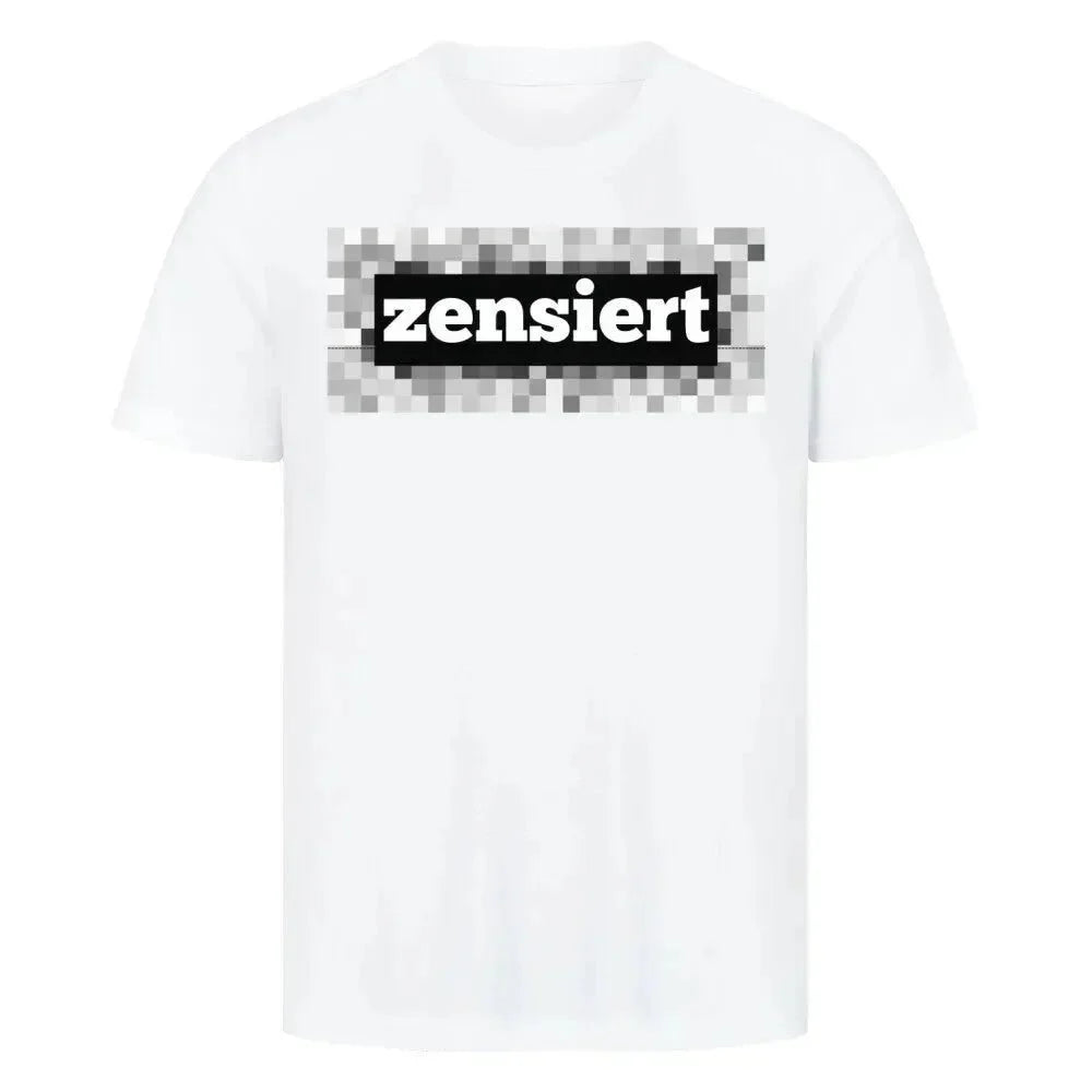 T-Shirt - "zensiert"