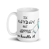 Its Monday but Coffee can handle it - Mug
